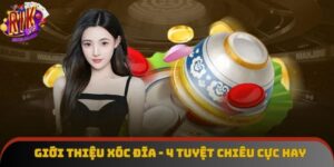 Giới Thiệu Xóc Đĩa - 4 Tuyệt Chiêu Cực Hay Của Chuyên Gia